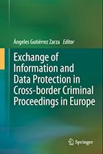 Exchange of Information and Data Protection in Cross-border Criminal Proceedings in Europe