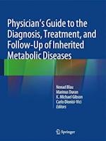 Physician's Guide to the Diagnosis, Treatment, and Follow-Up of Inherited Metabolic Diseases