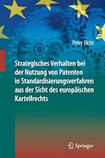 Strategisches Verhalten bei der Nutzung von Patenten in Standardisierungsverfahren aus der Sicht des europäischen Kartellrechts