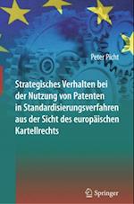 Strategisches Verhalten bei der Nutzung von Patenten in Standardisierungsverfahren aus der Sicht des europäischen Kartellrechts