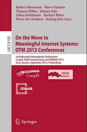 On the Move to Meaningful Internet Systems: OTM 2013 Conferences