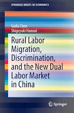 Rural Labor Migration, Discrimination, and the New Dual Labor Market in China