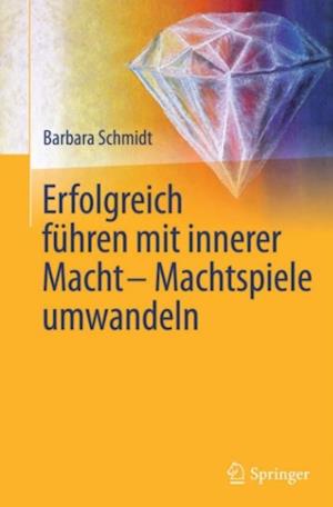 Erfolgreich führen mit innerer Macht - Machtspiele umwandeln