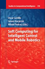 Soft Computing for Intelligent Control and Mobile Robotics