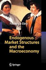 Endogenous Market Structures and the Macroeconomy