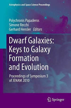 Dwarf Galaxies: Keys to Galaxy Formation and Evolution