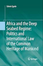 Africa and the Deep Seabed Regime: Politics and International Law of the Common Heritage of Mankind