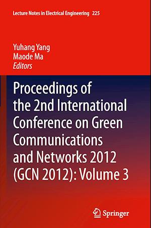 Proceedings of the 2nd International Conference on Green Communications and Networks 2012 (GCN 2012): Volume 3