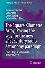 The Square Kilometre Array: Paving the way  for the new 21st century radio astronomy paradigm