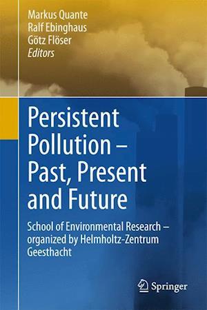 Persistent Pollution – Past, Present and Future