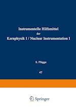 Nuclear Instrumentation I / Instrumentelle Hilfsmittel der Kernphysik I