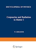 Korpuskeln und Strahlung in Materie I / Corpuscles and Radiation in Matter I