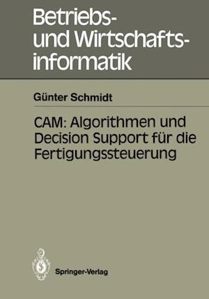 CAM: Algorithmen und Decision Support für die Fertigungssteuerung