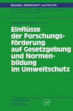 Einflüsse der Forschungsförderung auf Gesetzgebung und Normenbildung im Umweltschutz