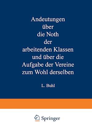 Andeutungen über die Noth der arbeitenden Klassen und über die Aufgabe der Vereine zum Wohl derselben