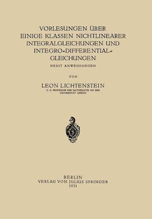 Vorlesungen Über Einige Klassen Nichtlinearer Integralgleichungen Und Integro-Differentialgleichungen