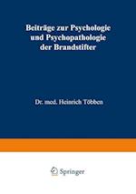 Beiträge Zur Psychologie Und Psychopathologie Der Brandstifter
