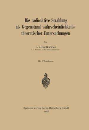 Die radioaktive Strahlung als Gegenstand wahrscheinlichkeitstheoretischer Untersuchungen