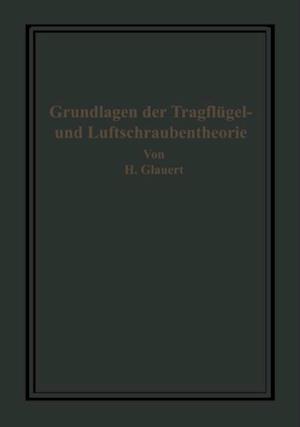 Die Grundlagen der Tragflügel- und Luftschraubentheorie