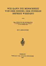 Wie Kann die Menschheit von der Geissel der Syphilis Befreit Werden?