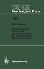 Flächenorientierte Termin- und Kapazitätsplanung bei innerbetrieblicher Baustellenfertigung