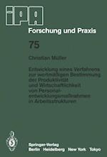 Entwicklung eines Verfahrens zur wertmäßigen Bestimmung der Produktivität und Wirtschaftlichkeit von Personalentwicklungmaßnahmen in Arbeitsstrukturen