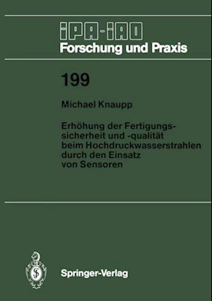 Erhöhung der Fertigungssicherheit und -qualität beim Hochdruckwasserstrahlen durch den Einsatz von Sensoren