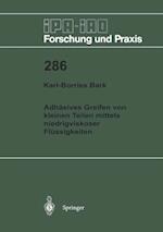 Adhäsives Greifen von kleinen Teilen mittels niedrigviskoser Flüssigkeiten