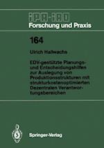 EDV-gestützte Planungs- und Entscheidungshilfen zur Auslegung von Produktionsstrukturen mit strukturkostenoptimierten Dezentralen Verantwortungsbereichen