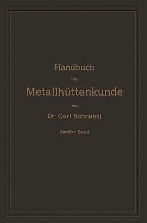 Handbuch der Metallhüttenkunde