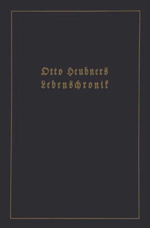 Otto Heubners Lebenschronik