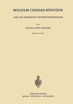 Wilhelm Conrad Röntgen Und Die Geschichte Der Röntgenstrahlen