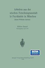 Arbeiten Aus Der Deutschen Forschungsanstalt Für Psychiatrie in München (Kaiser-Wilhelm-Institut)