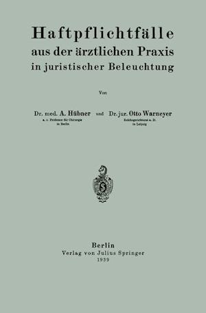 Haftpflichtfälle Aus Der Ärztlichen Praxis in Juristischer Beleuchtung