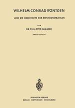 Wilhelm Conrad Röntgen und die Geschichte der Röntgenstrahlen