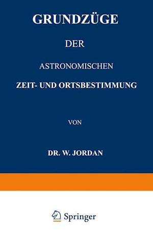 Grundzüge der Astronomischen Zeit- und Ortsbestimmung