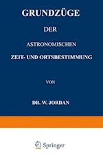 Grundzüge der Astronomischen Zeit- und Ortsbestimmung