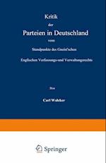 Kritik der Parteien in Deutschland vom Standpunkte des Gneist’schen Englischen Verfassungs- und Verwaltungsrechts