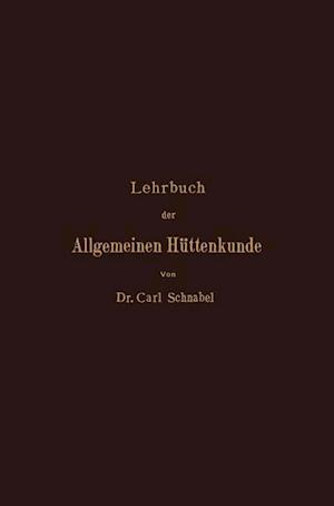 Lehrbuch Der Allgemeinen Hüttenkunde