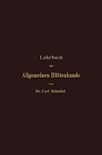 Lehrbuch Der Allgemeinen Hüttenkunde