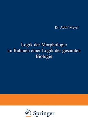 Logik der Morphologie im Rahmen einer Logik der gesamten Biologie