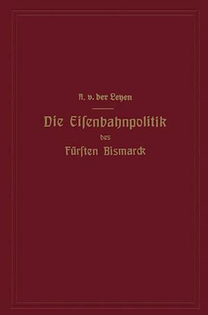 Die Eisenbahnpolitik Des Fürsten Bismarck