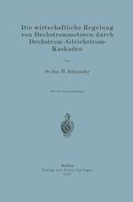 Die Wirtschaftliche Regelung Von Drehstrommotoren Durch Drehstrom - Gleichstrom-Kaskaden