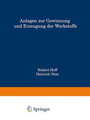 Anlagen zur Gewinnung und Erzeugung der Werkstoffe