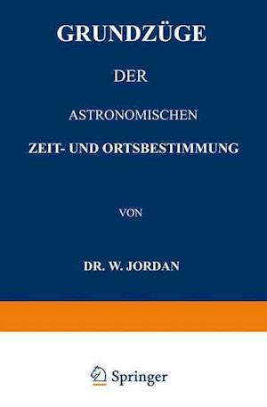 Grundzüge der Astronomischen Zeit- und Ortsbestimmung