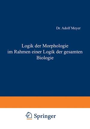 Logik der Morphologie im Rahmen einer Logik der gesamten Biologie