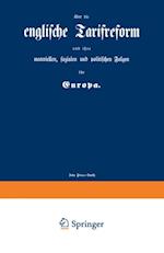 englische Tarifreform und ihre materiellen, sozialen und politischen Folgen für Europa