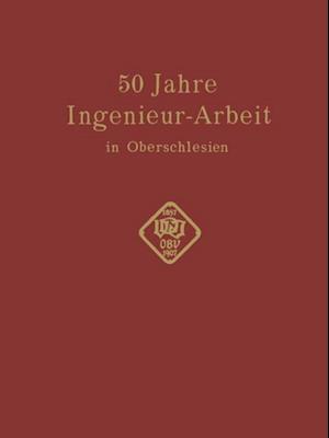 50 Jahre Ingenieur—Arbeit in Oberschlesien