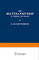 Die Bluttransfusion in Theorie und Praxis