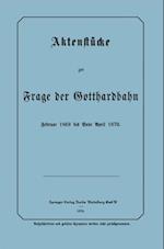 Aktenstücke zur Frage der Gotthardbahn